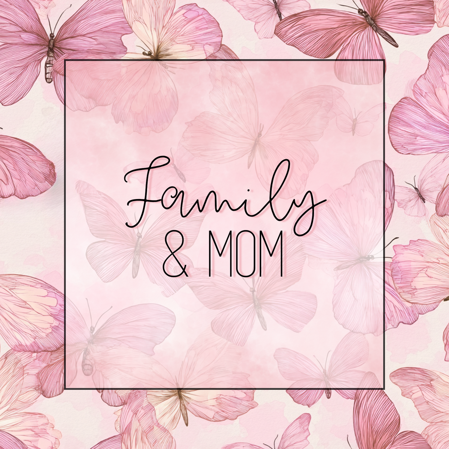 Family & Mom